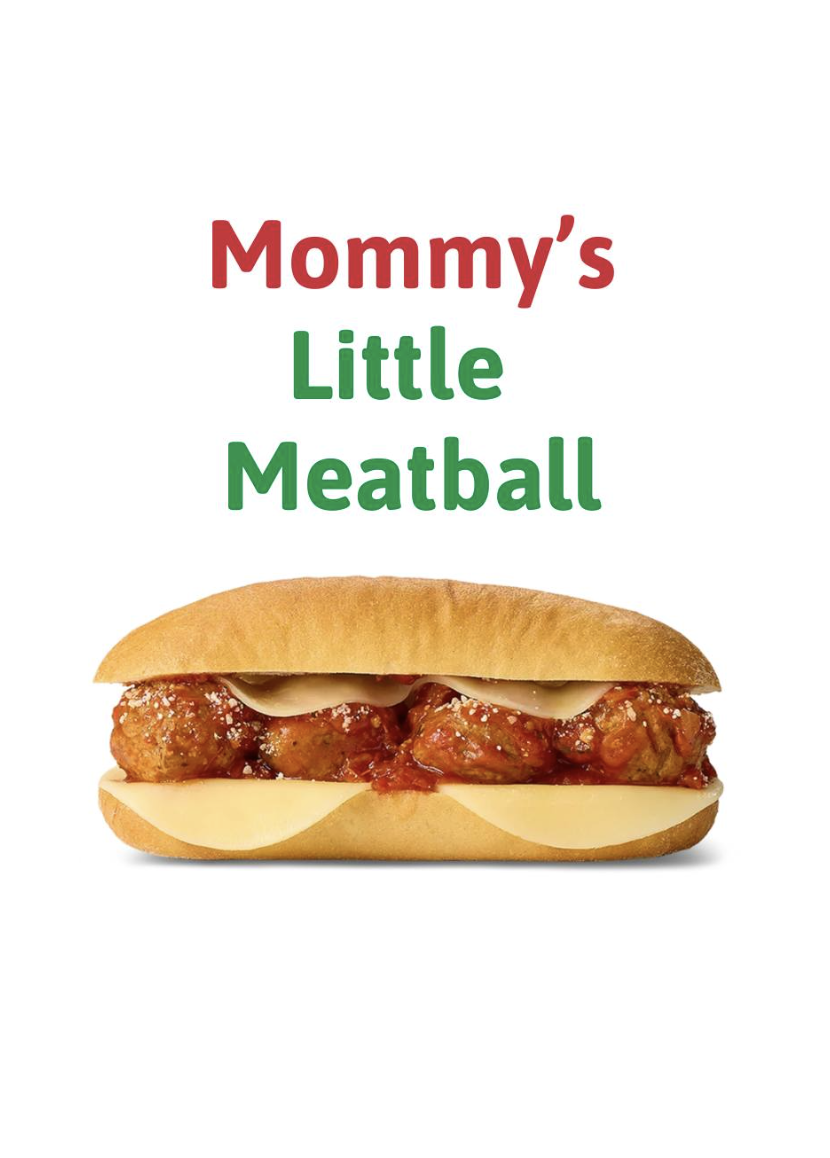 A sandwich with meatball filling, cheese, and sauce in a sandwich bun, with the text 'Mommy's Little Meatball' above it.