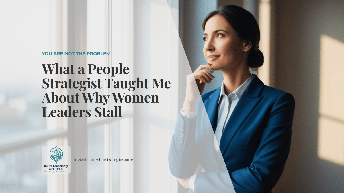 You Are Not the Problem: What a People Strategist Taught Me About Why Women Leaders Stall