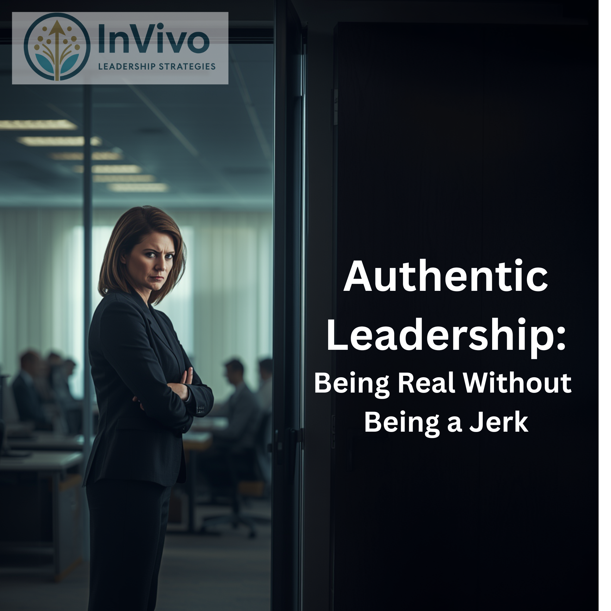 Authentic Leadership: Being Real Without Being a Jerk