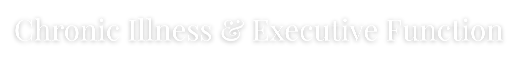 Chronic Illness & Executive Function