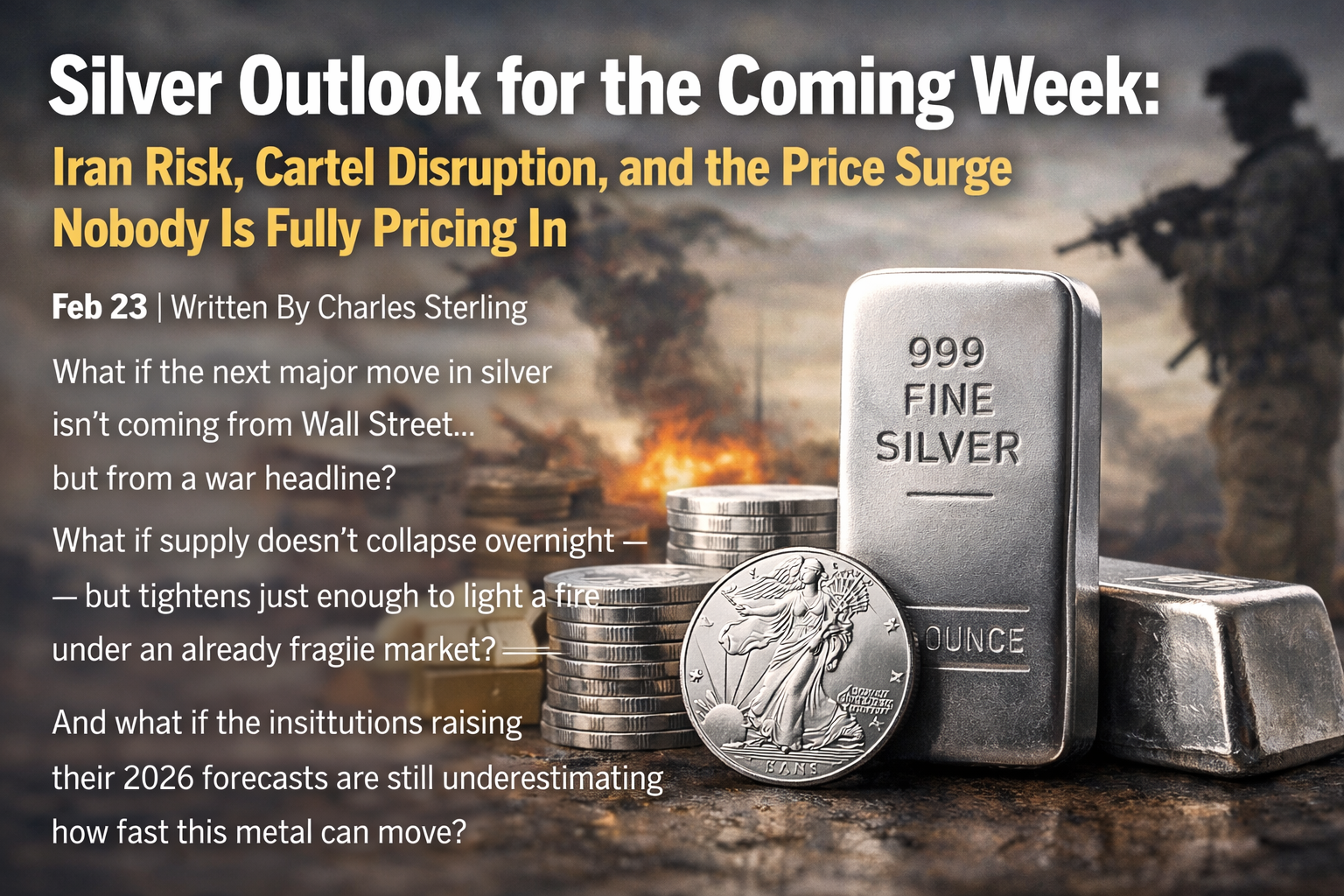 Silver Outlook for the Coming Week: Iran Risk, Cartel Disruption, and the Price Surge Nobody Is Fully Pricing In