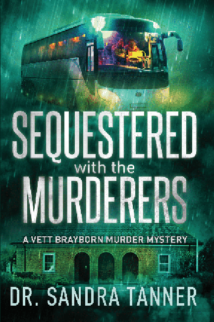 A book cover with the title Sequestered with the Murderers; a Vett Brayborn murder mystery. A bus drives through the rain. Below is a building with three arches. The cover is awash in green colors. By Dr. Sandra Tanner
