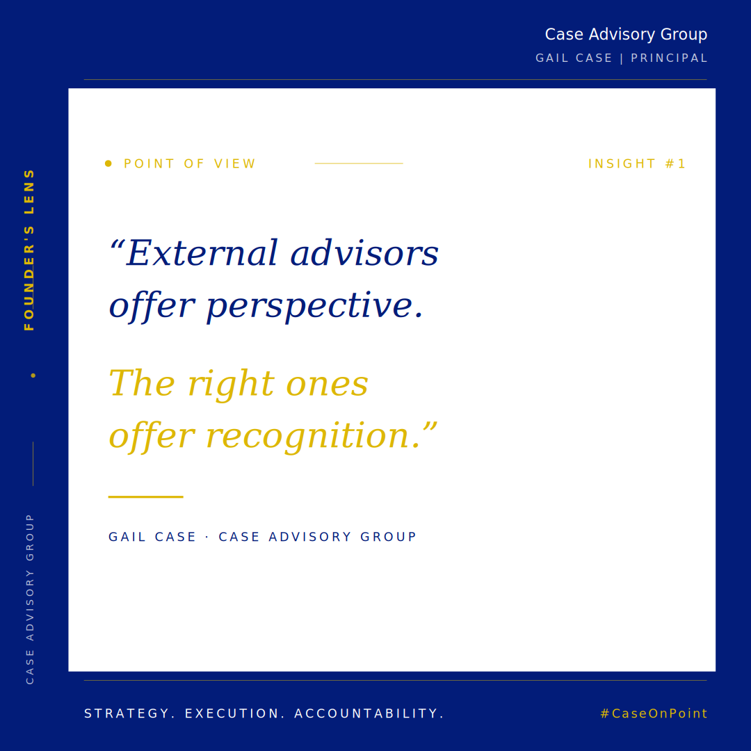 External Advisors Offer Perspective. The Right Ones Offer Recognition.
