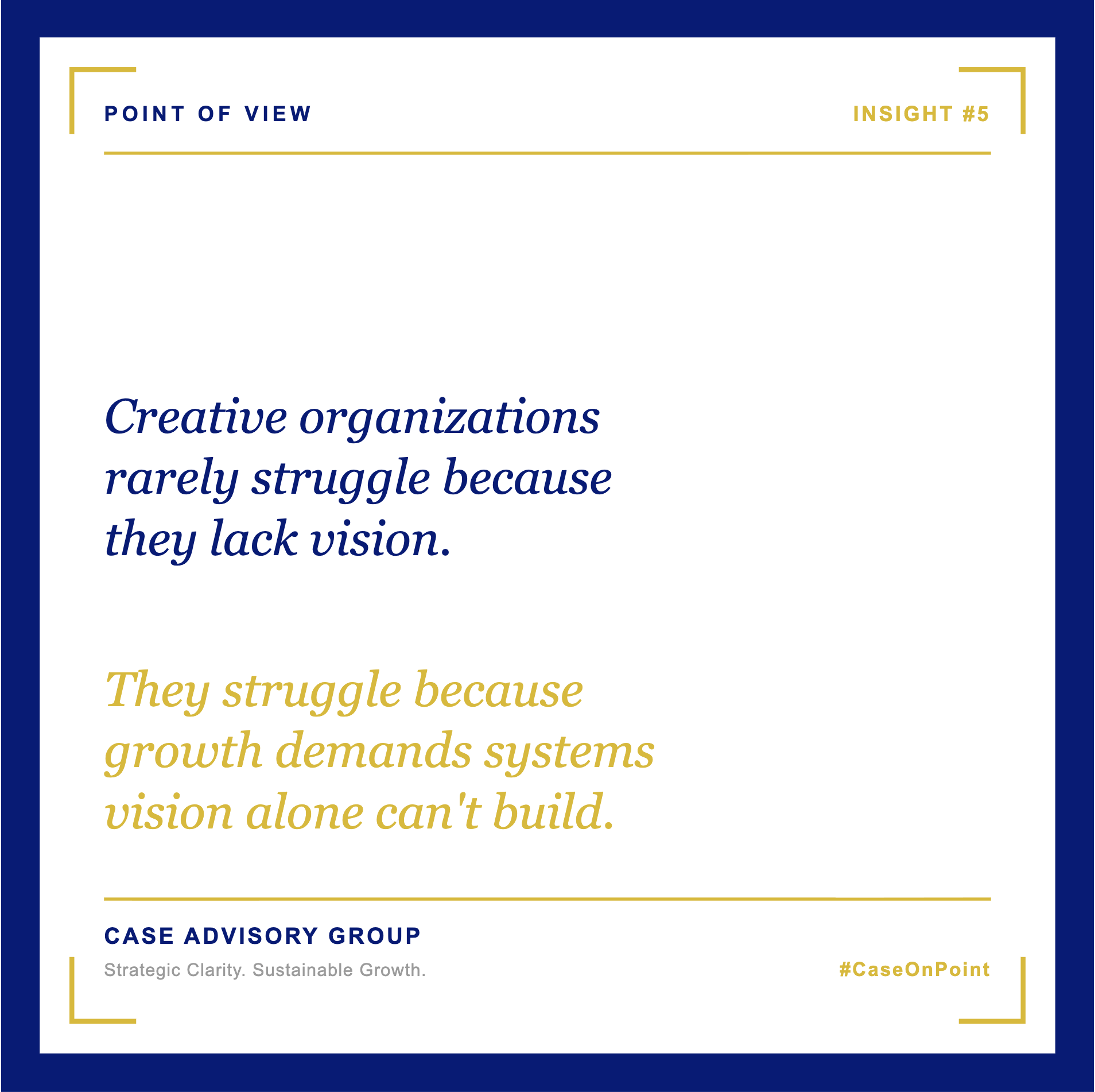 Creative Organizations Rarely Struggle Because They Lack Vision