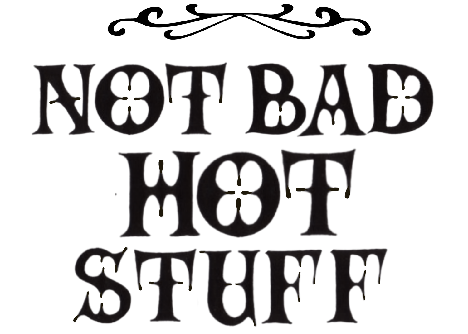 Not Bad Hot Stuff
