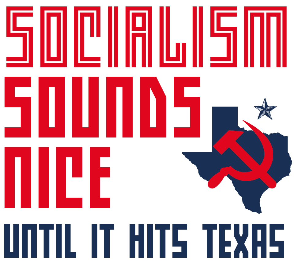 Socialism Sounds Nice Until It Hits Texas