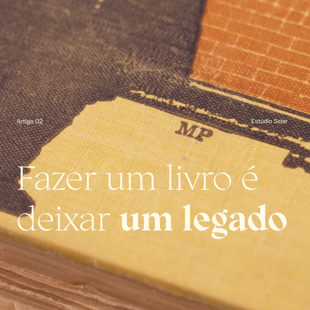 Fazer um livro é deixar um legado.