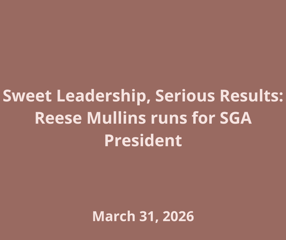 SEMO sophomore Reese Mullins runs for 2026 SGA president, pledging “Sweet Leadership, Serious Results” on shuttle fixes, new campus photo spots and one-on-one student support.