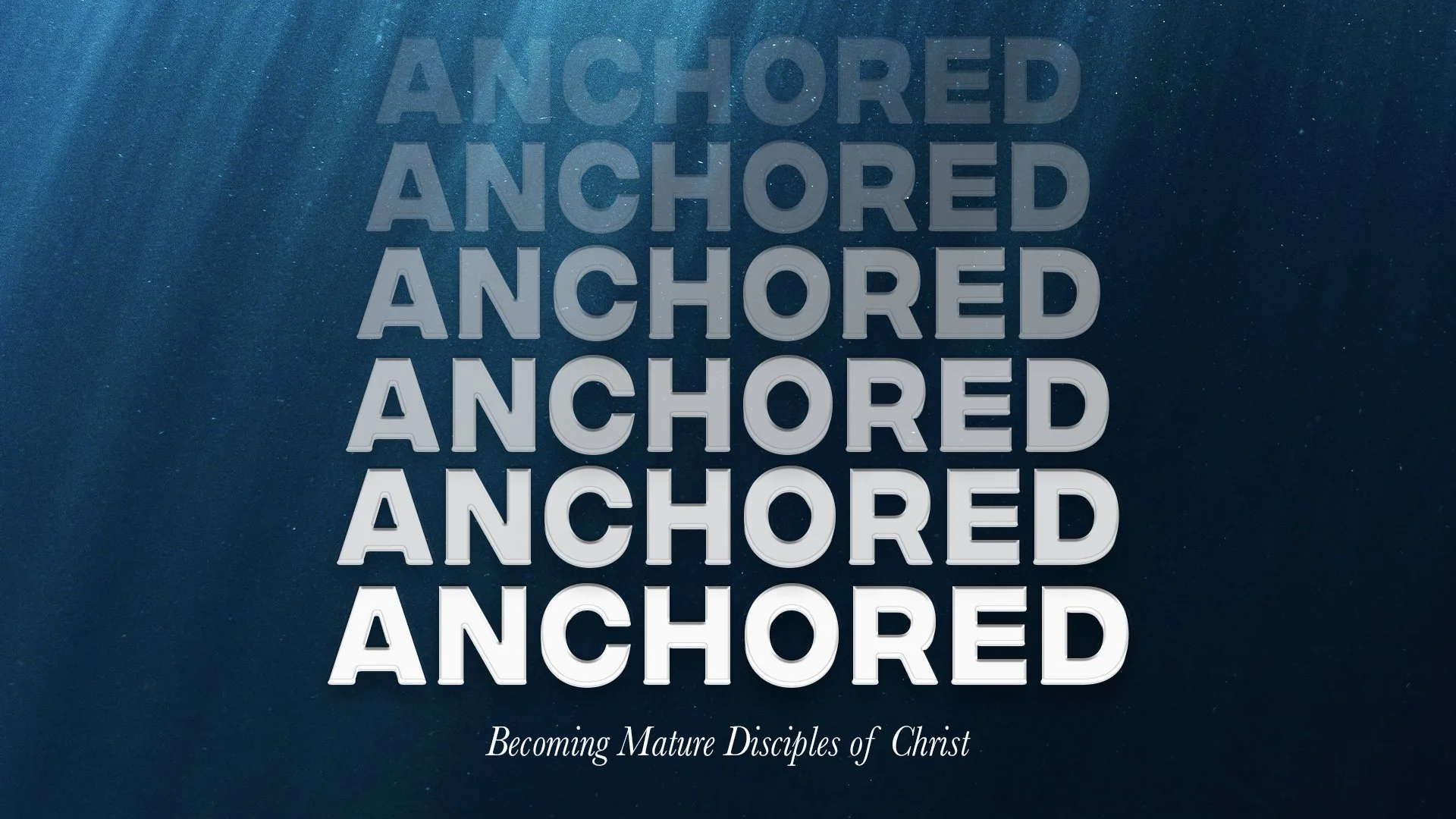 Repeated word 'Anchored' over a blue background with rays of light. Subtitle reads 'Becoming Mature Disciples of Christ'.