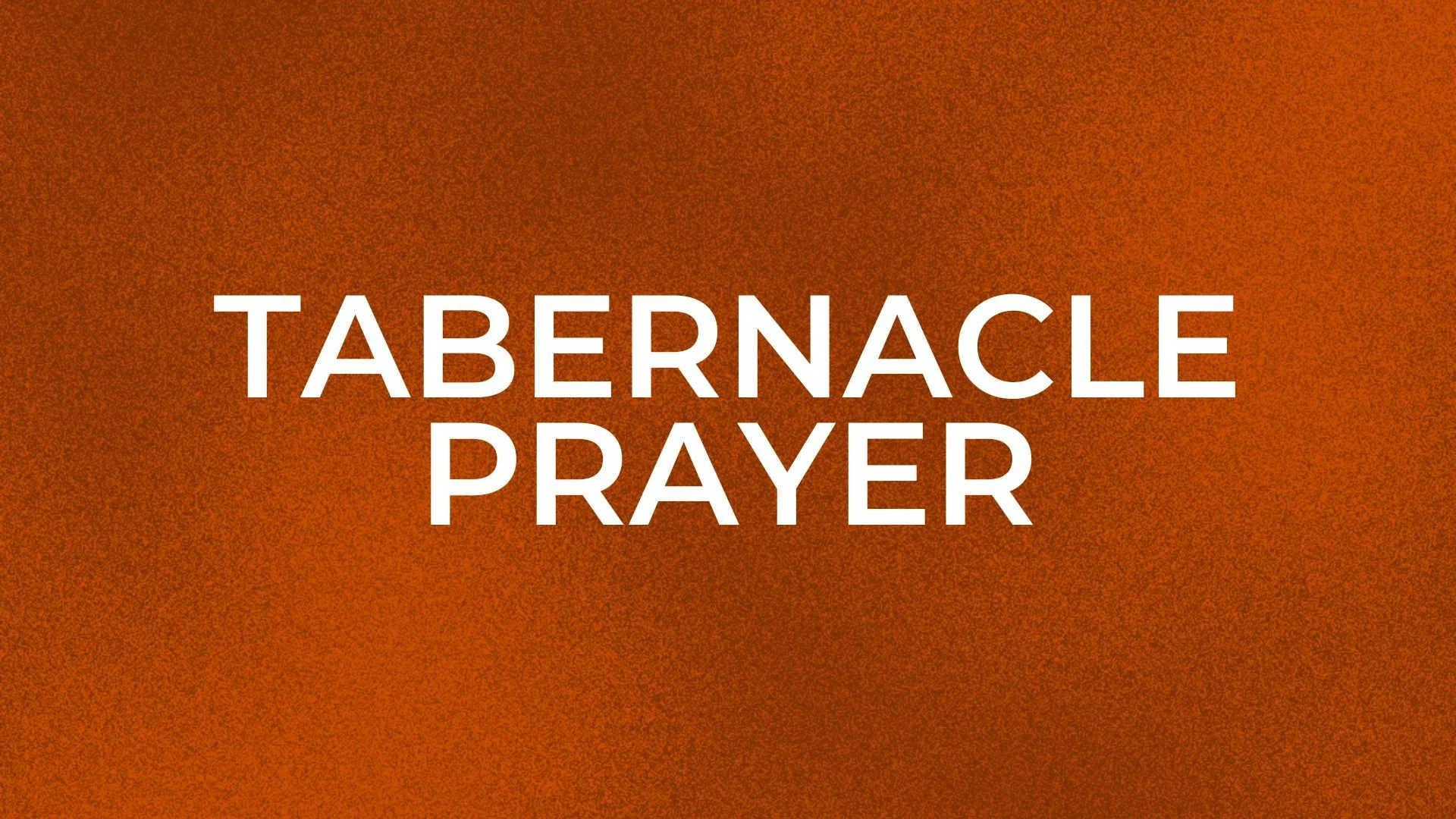 Text on a brown background that reads 'Tabernacle Prayer'.