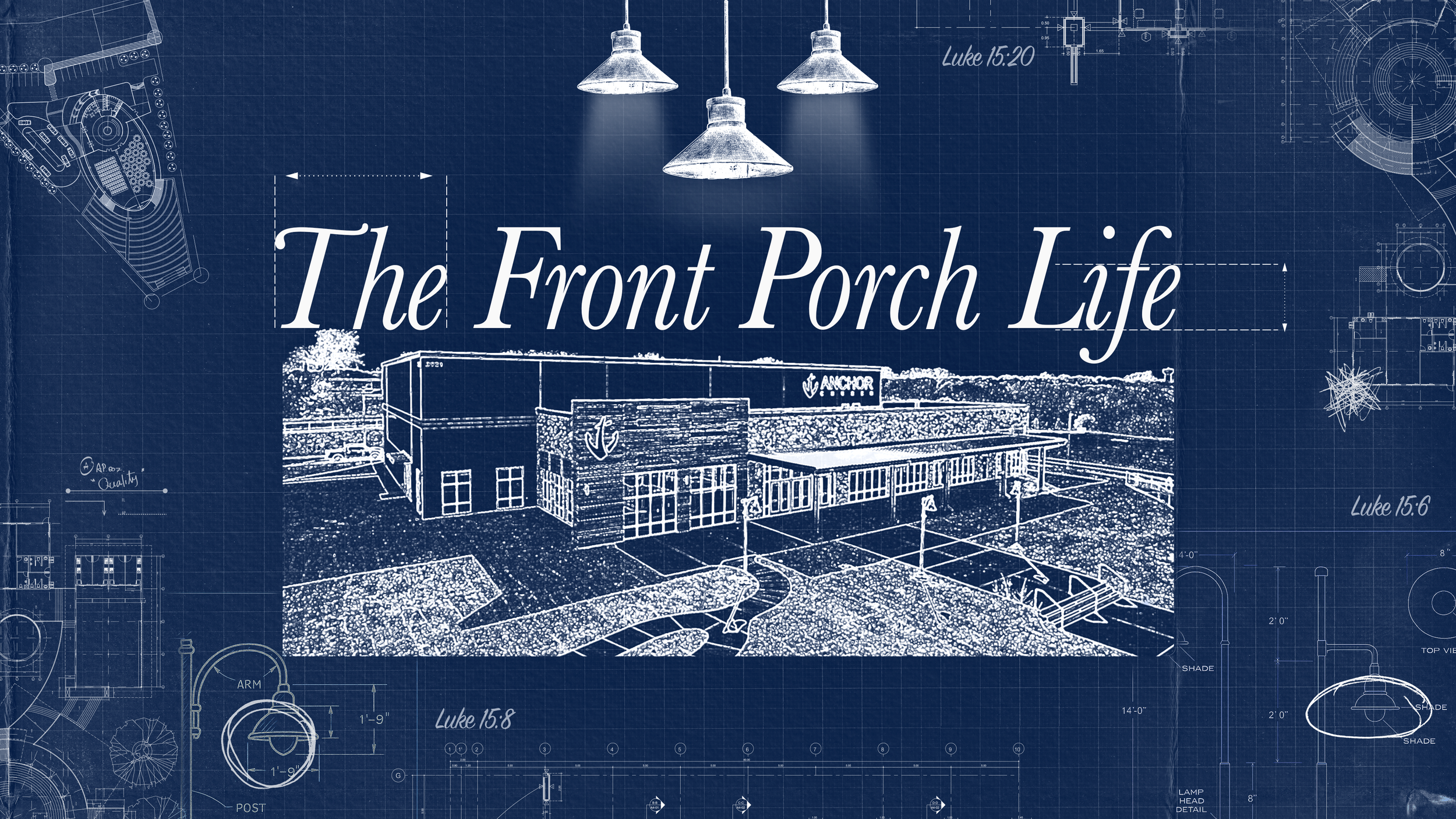 Blueprint of a building with hanging lights and printed biblical reference Luke 15:20. The title 'The Front Porch Life' is prominently displayed in the center.