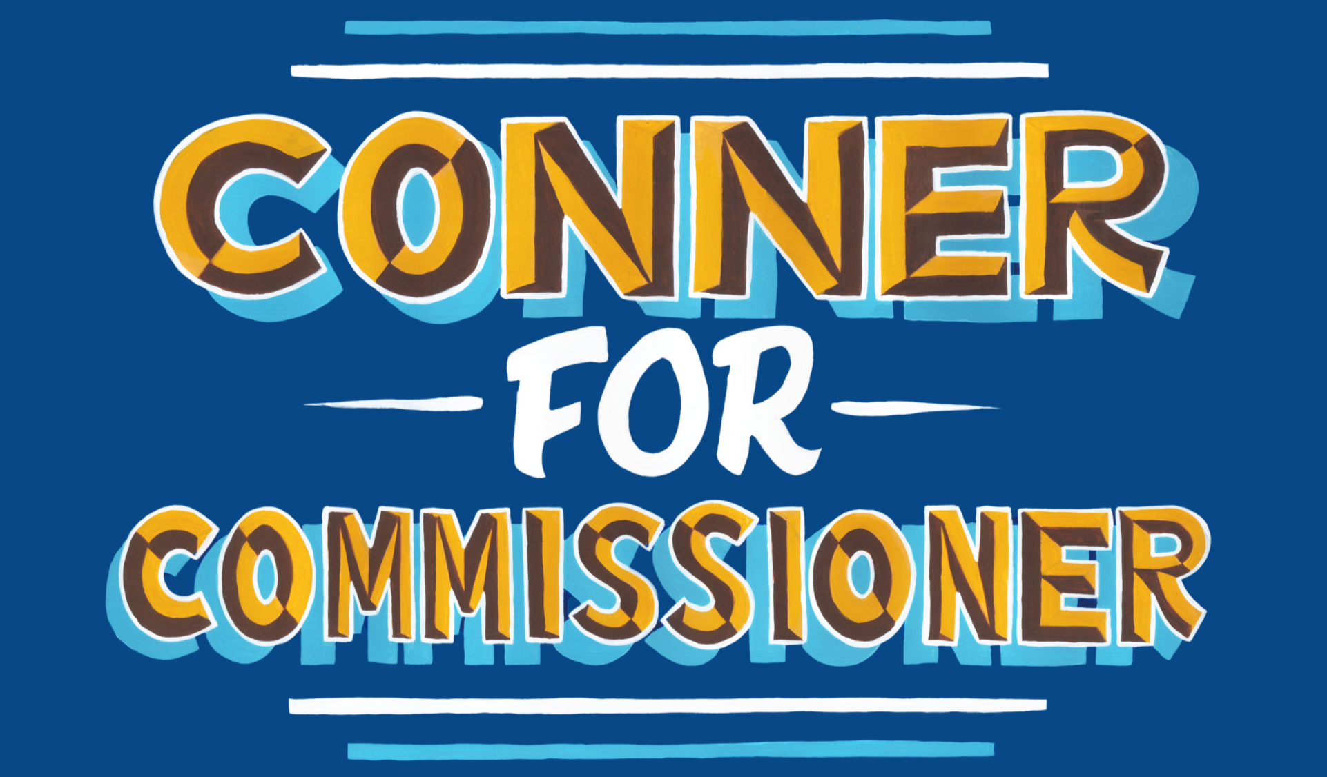 "Conner for Commissioner" hand painted in the traditional blue and gold hues of Indiana's state flag.
This artwork was created by a local artist-- not AI.