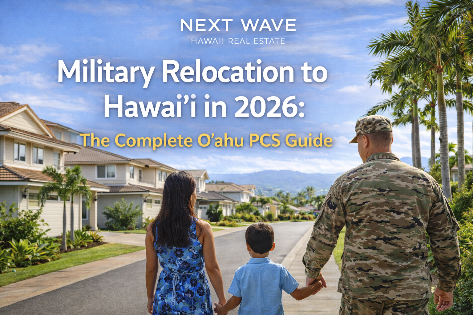 Military Relocation to Hawaiʻi in 2026: The Complete Oʻahu PCS Guide