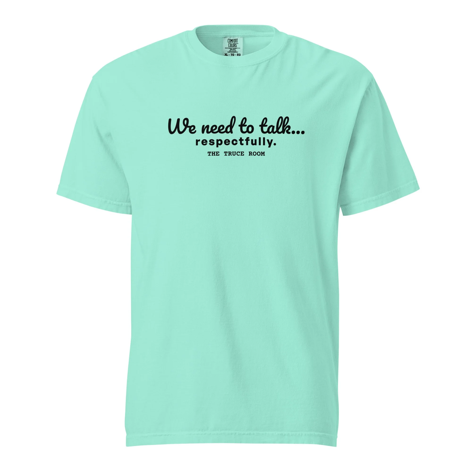 variant tshirt mockup for comfort colors tee with the words, "We need to talk...respectfully."