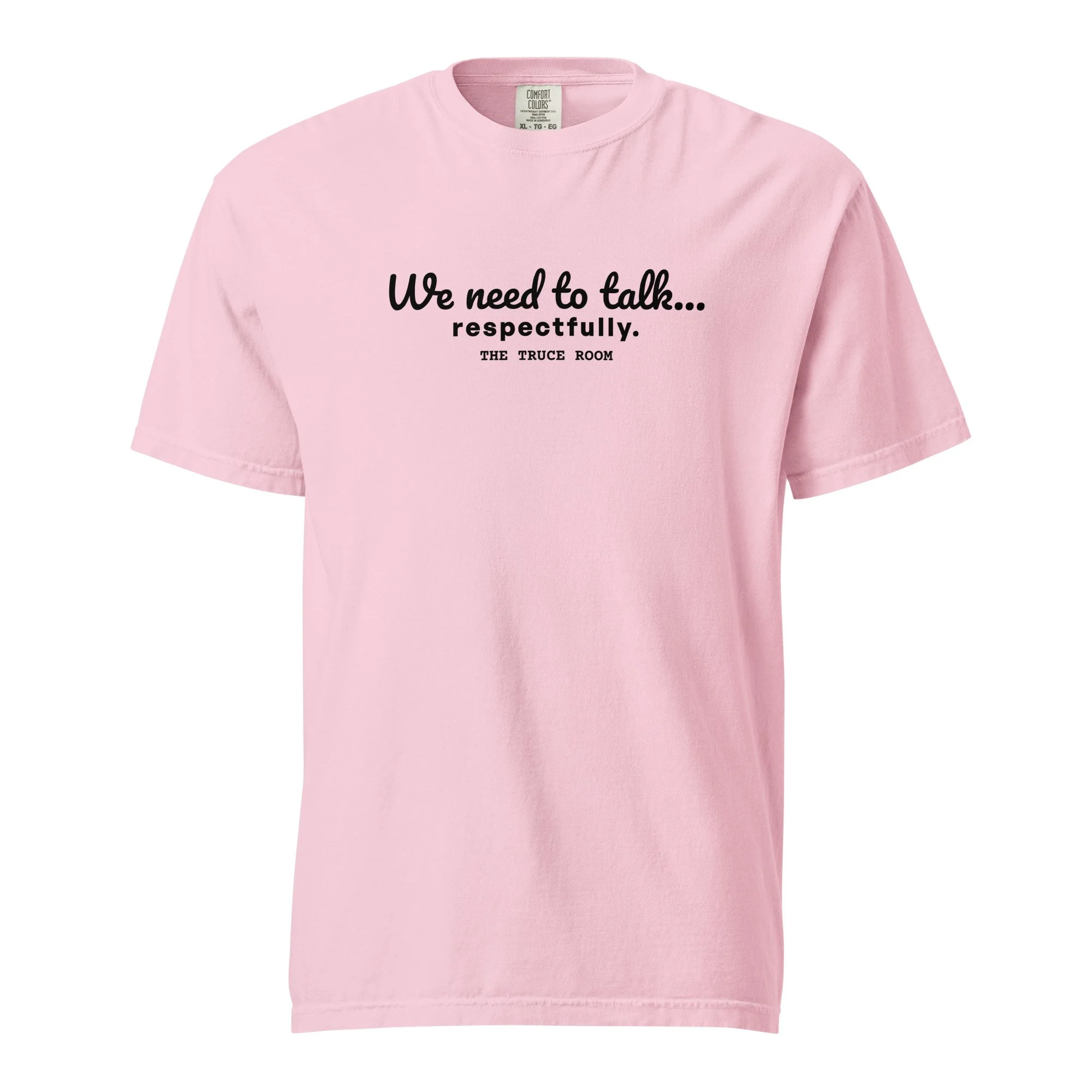 variant tshirt mockup for comfort colors tee with the words, "We need to talk...respectfully."