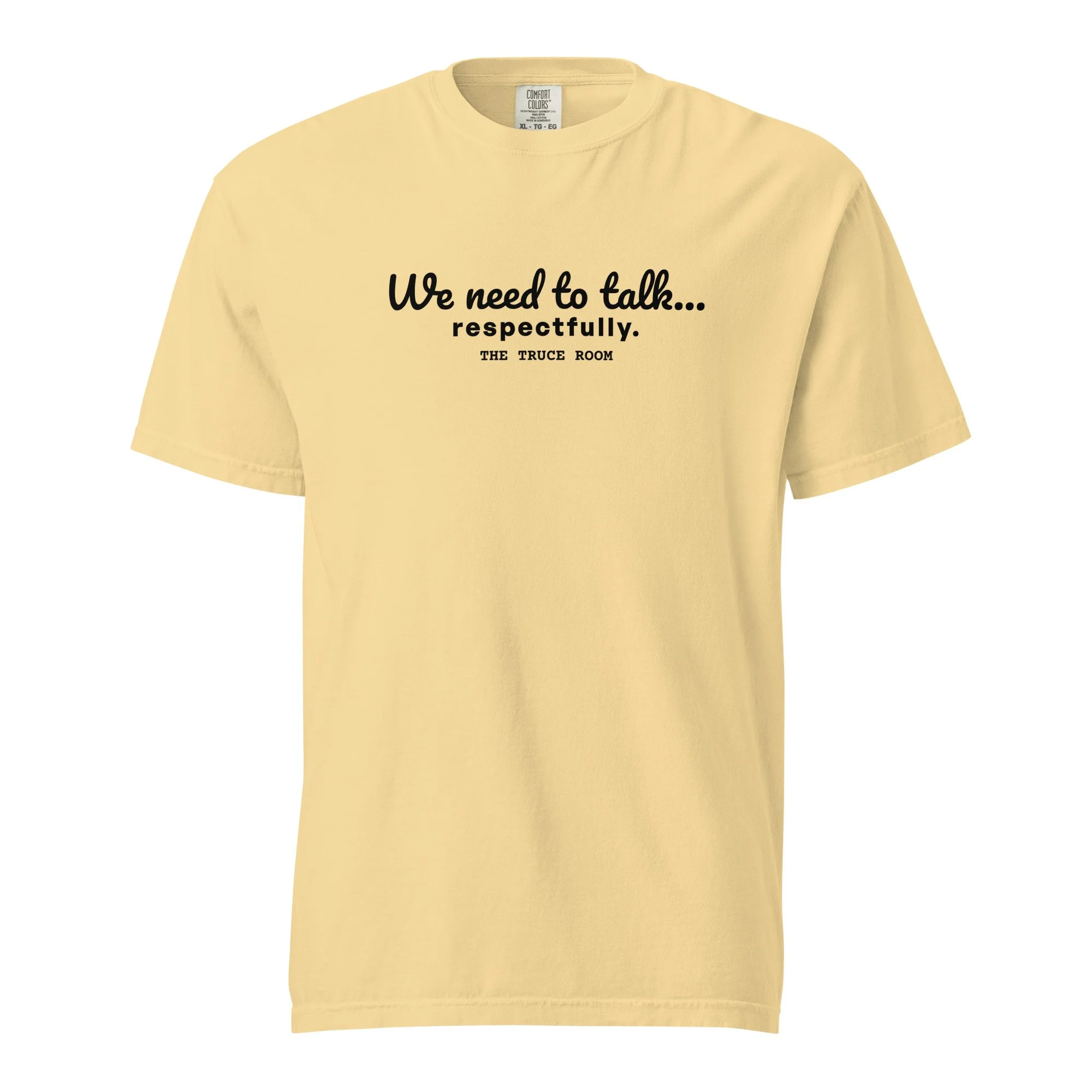 variant tshirt mockup for comfort colors tee with the words, "We need to talk...respectfully."