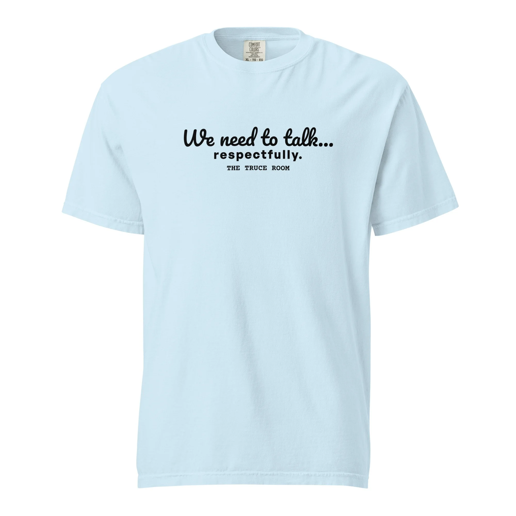 variant tshirt mockup for comfort colors tee with the words, "We need to talk...respectfully."