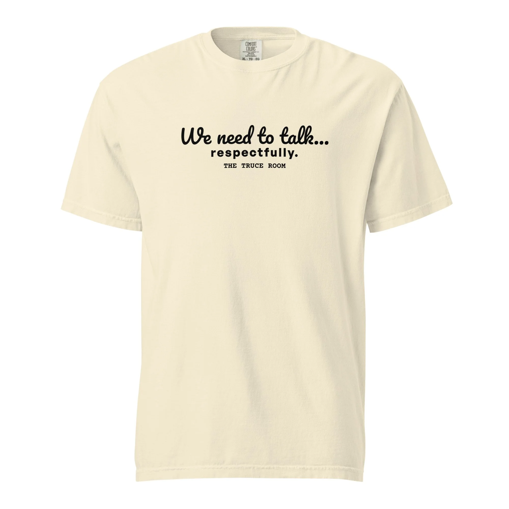 variant tshirt mockup for comfort colors tee with the words, "We need to talk...respectfully."