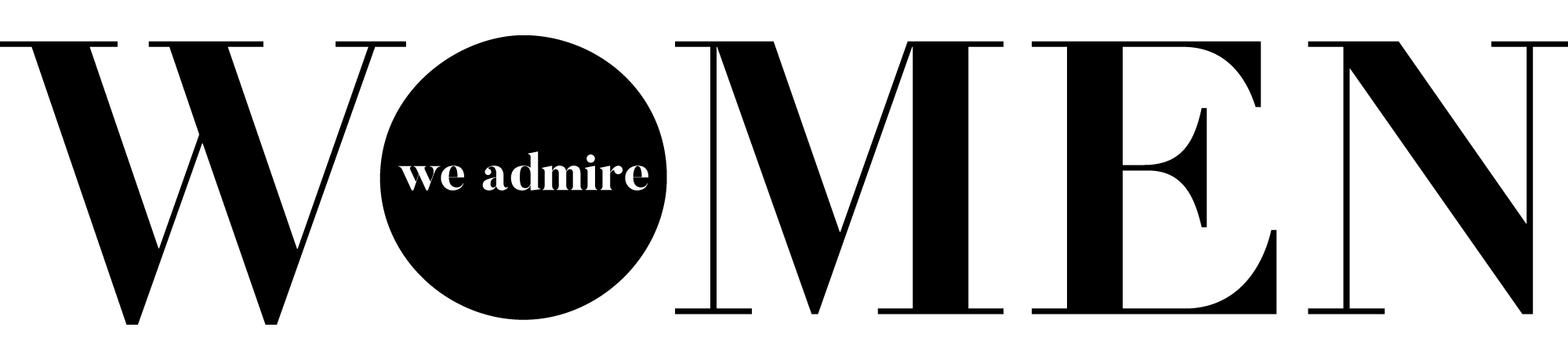 The word 'WOMEN' with the phrase 'we admire' inside the letter 'O'. The text is in black outline style on a black background.