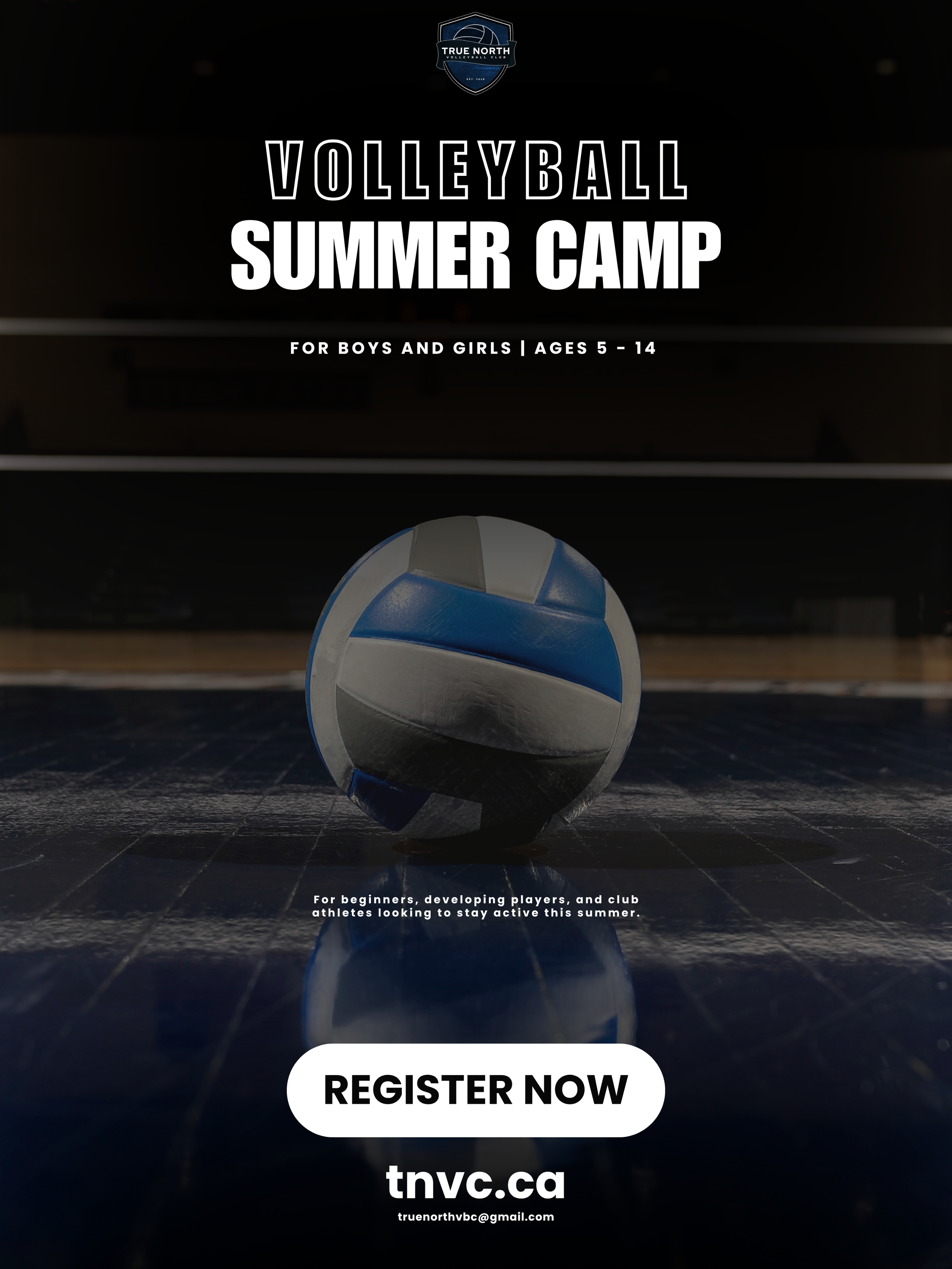A volleyball resting on a dark gym floor with an advertisement for a summer volleyball camp by True North Volleyball Club, which is for boys and girls aged 5 to 14, with a large register now button, website URL 'tnvc.ca', and email address.