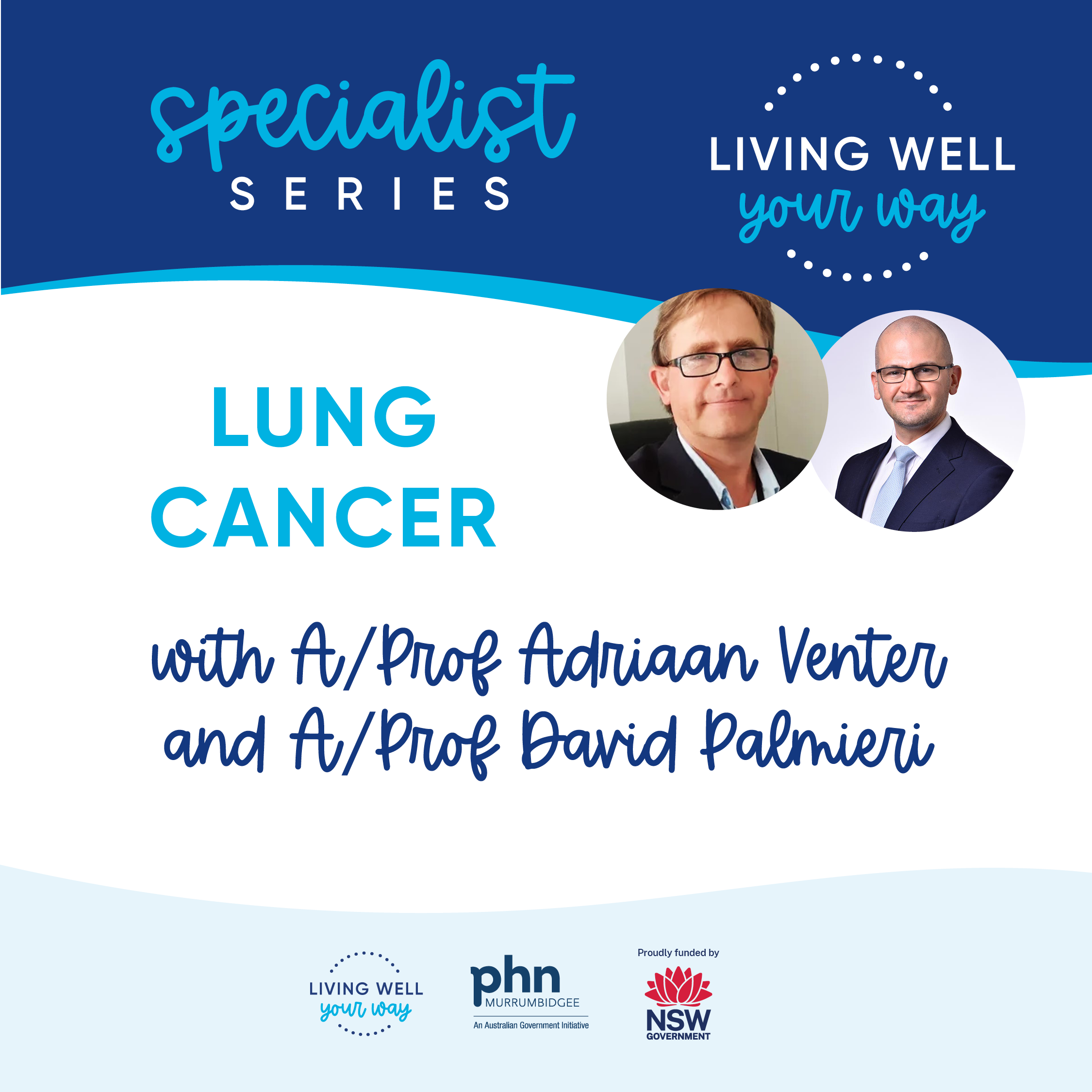 Wagga: Specialist Series: Lung Cancer with A/Prof Adriaan Venter and A/Prof David Palmeiri