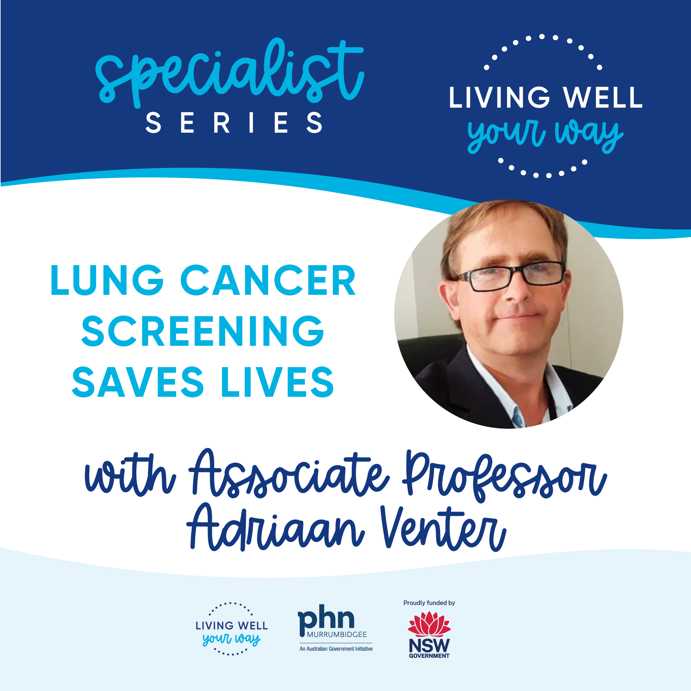 Leeton: Specialist Series: Lung Cancer Screening Saves Lives with A/Prof Adriaan Venter