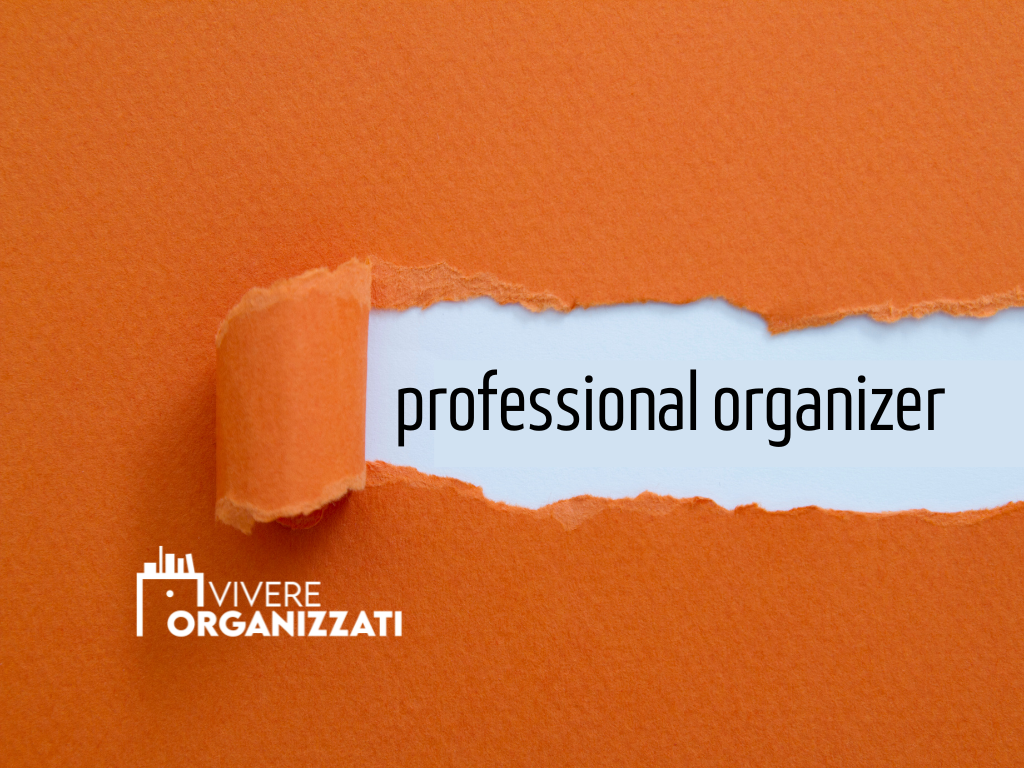 Cosa fa davvero un professional organizer (e perché -forse- non è quello che pensi)