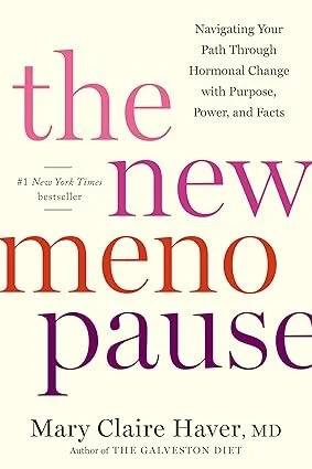 Book cover titled 'The New Menopause' by Mary Claire Haver, MD, with subtitle 'Navigating Your Path Through Hormonal Change with Purpose, Power, and Facts'.