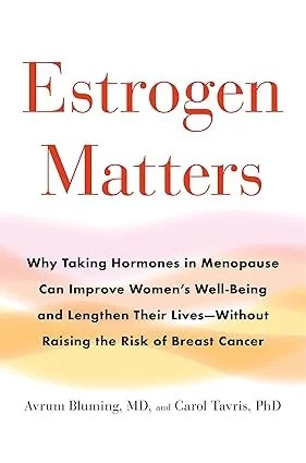 Book cover titled "Estrogen Matters" by Avrum Bluming, MD, and Carol Tavris, PhD, with the subtitle about taking hormones in menopause to improve well-being and reduce breast cancer risk.