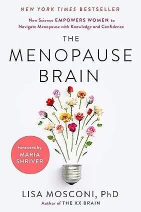 Cover of the book titled 'The Menopause Brain' by Lisa Mosconi, featuring an image of a light bulb with various colorful flowers growing out of it, and the text indicating it's a New York Times bestseller with a foreword by Maria Shriver.