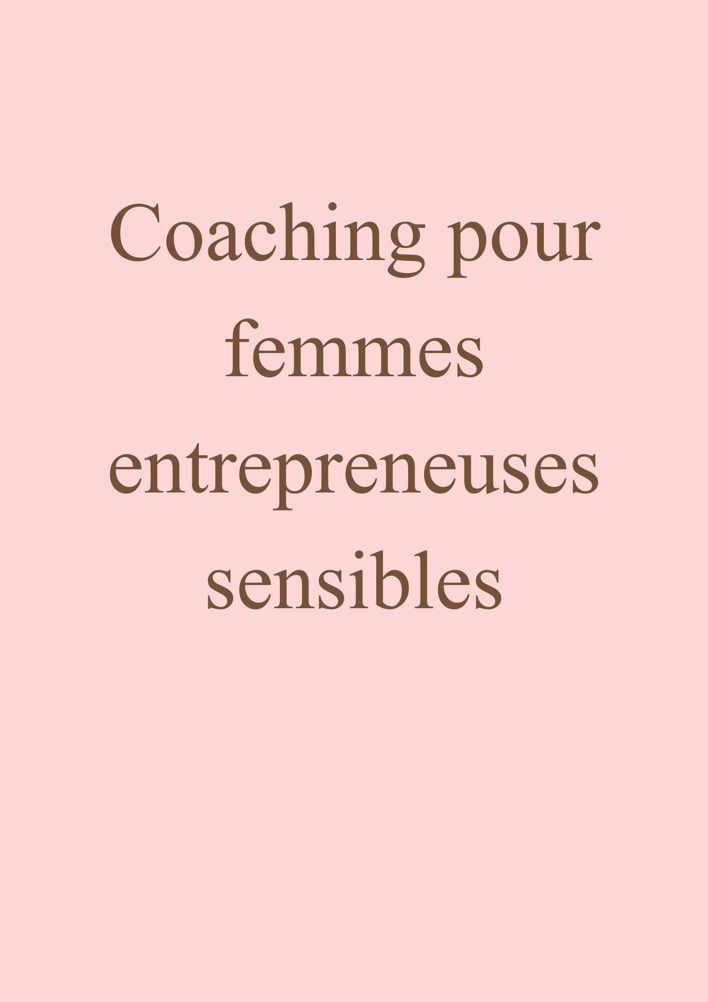 Texte en français sur un fond rose : "Coaching pour femmes entrepreneuses sensibles".