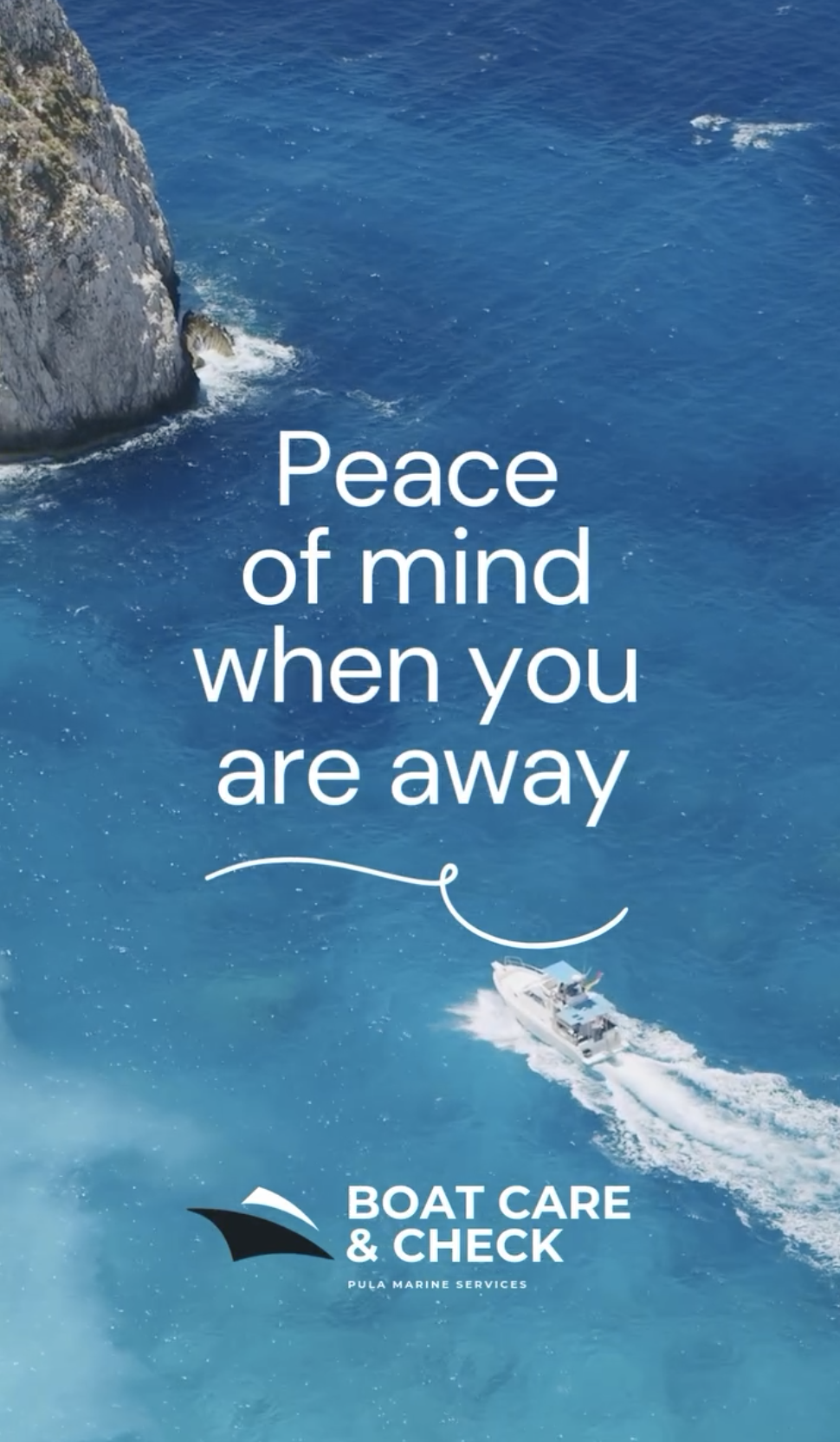 A boat traveling on blue water near a rocky shoreline with an overlay of text. The text reads, 'Peace of mind when you are away.' A logo at the bottom says 'Boat Care & Check, Pula Marine Services'.