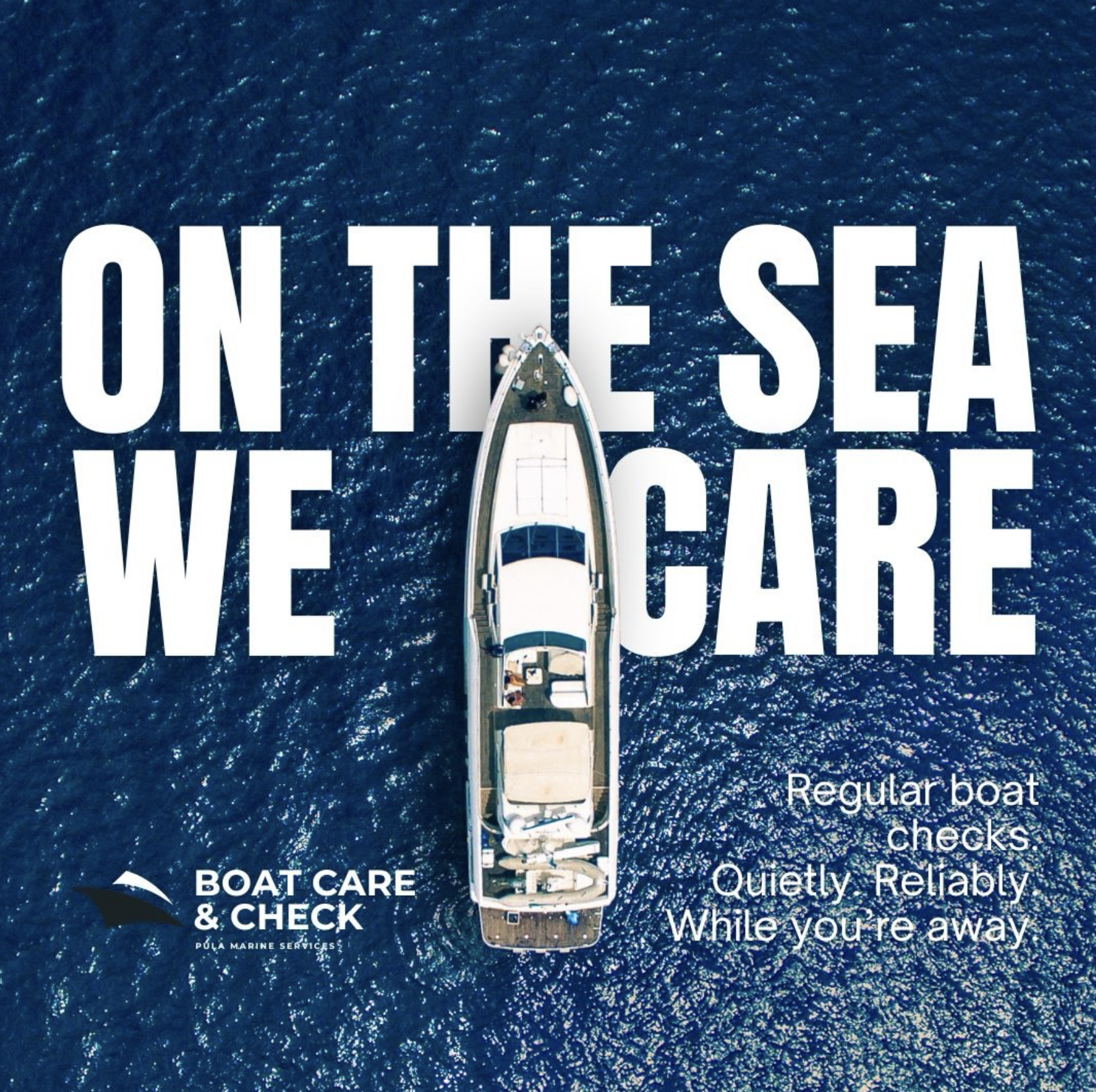 Aerial view of a yacht on the ocean with large white text saying 'On the sea, we care.' Smaller text reads 'Regular boat checks. Quietly Reliable While you're away.' Logo for Boat Care & Check by Púlà Marine Services at the bottom left.