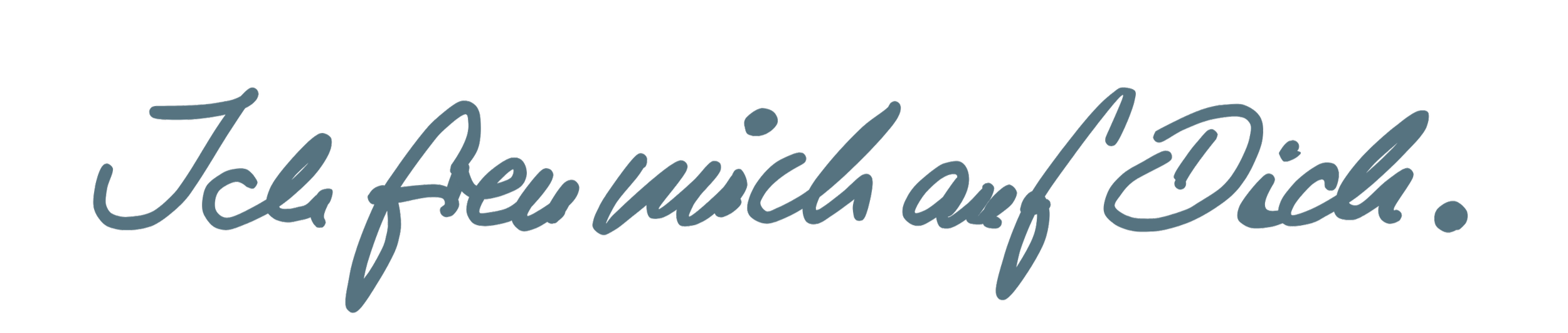 Der Text 'Ich feu mich auf Dich' in einer kursiven, handgeschriebenen Schrift auf schwarzem Hintergrund.