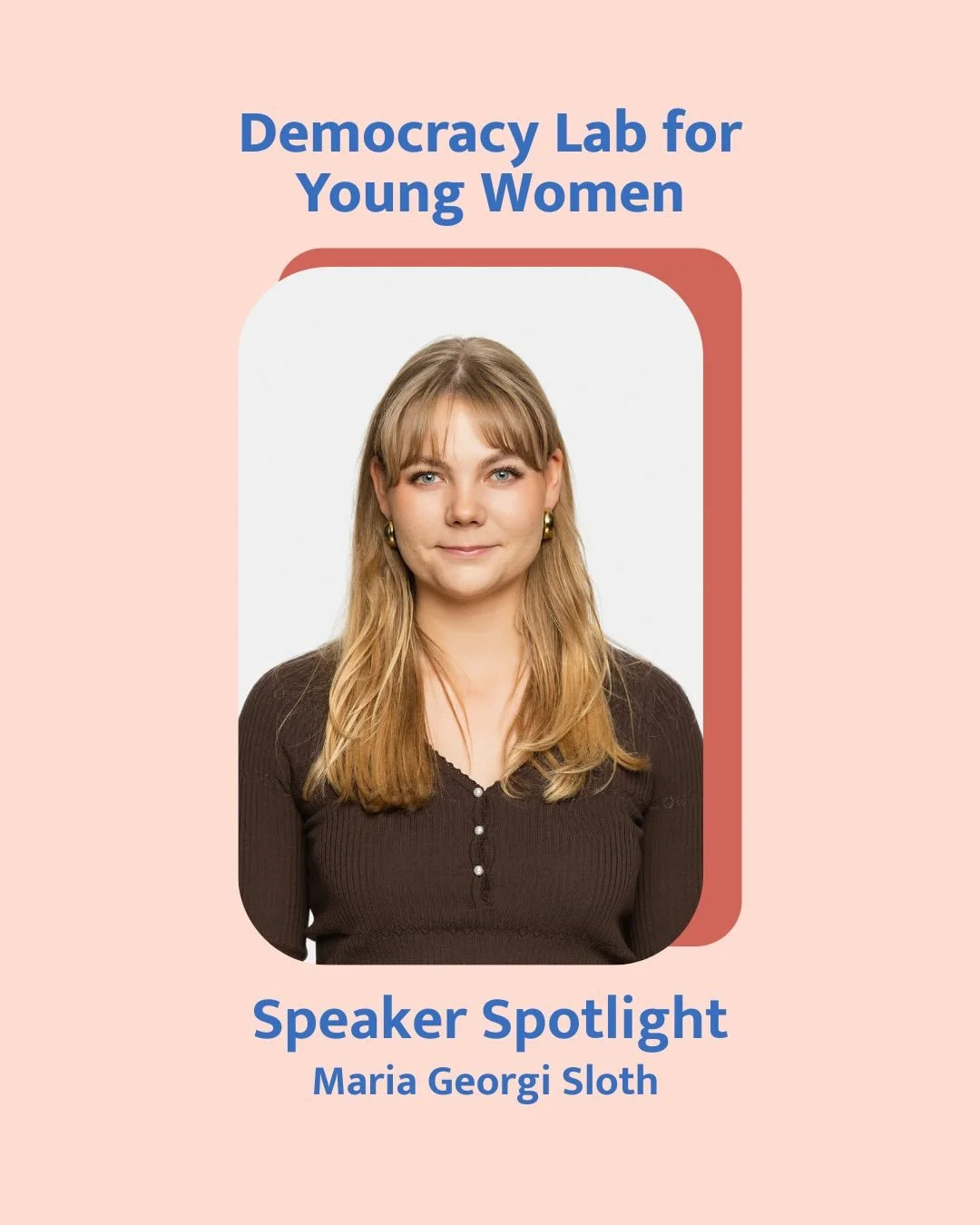 What does it take for young women like you to shape the world?

Meet Maria Georgi Sloth (@mariageorgisloth), an inspiring voice who will be joining us as the guest speaker at the Democracy Lab for Young Women. 

Maria is a parliamentary candidate for