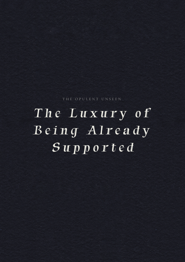 The Luxury of Being Already Supported