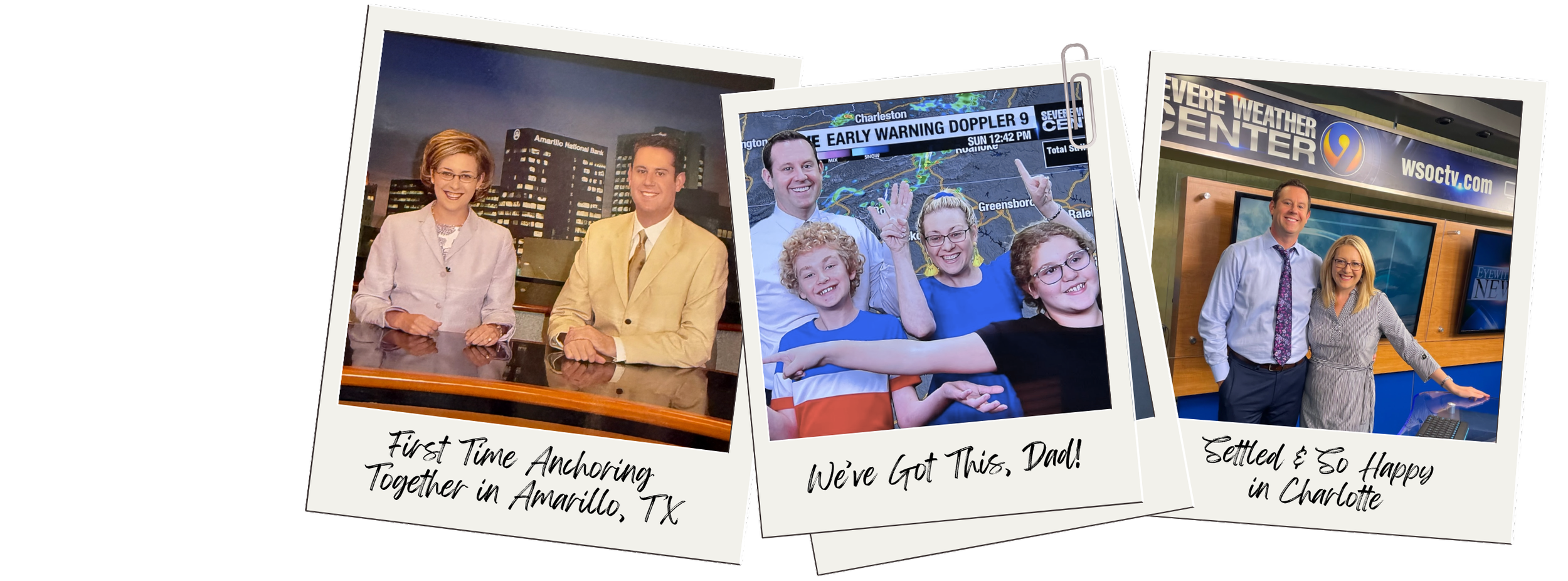 Three photographs of news anchors, weather reporters, and friends or family, with handwritten captions: 'First Time Anchoring Together in Amarillo, TX', 'We've Got This, Dad!', and 'Settled & So Happy in Charlotte'.