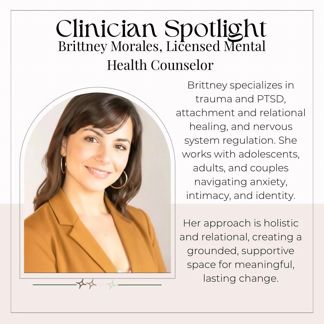 Meet Brittney Morales, LMHC 🤍

Brittney is a Licensed Mental Health Counselor who specializes in trauma and PTSD, attachment and relational healing, and nervous system regulation. She works with adolescents, adults, and couples navigating anxiety, i