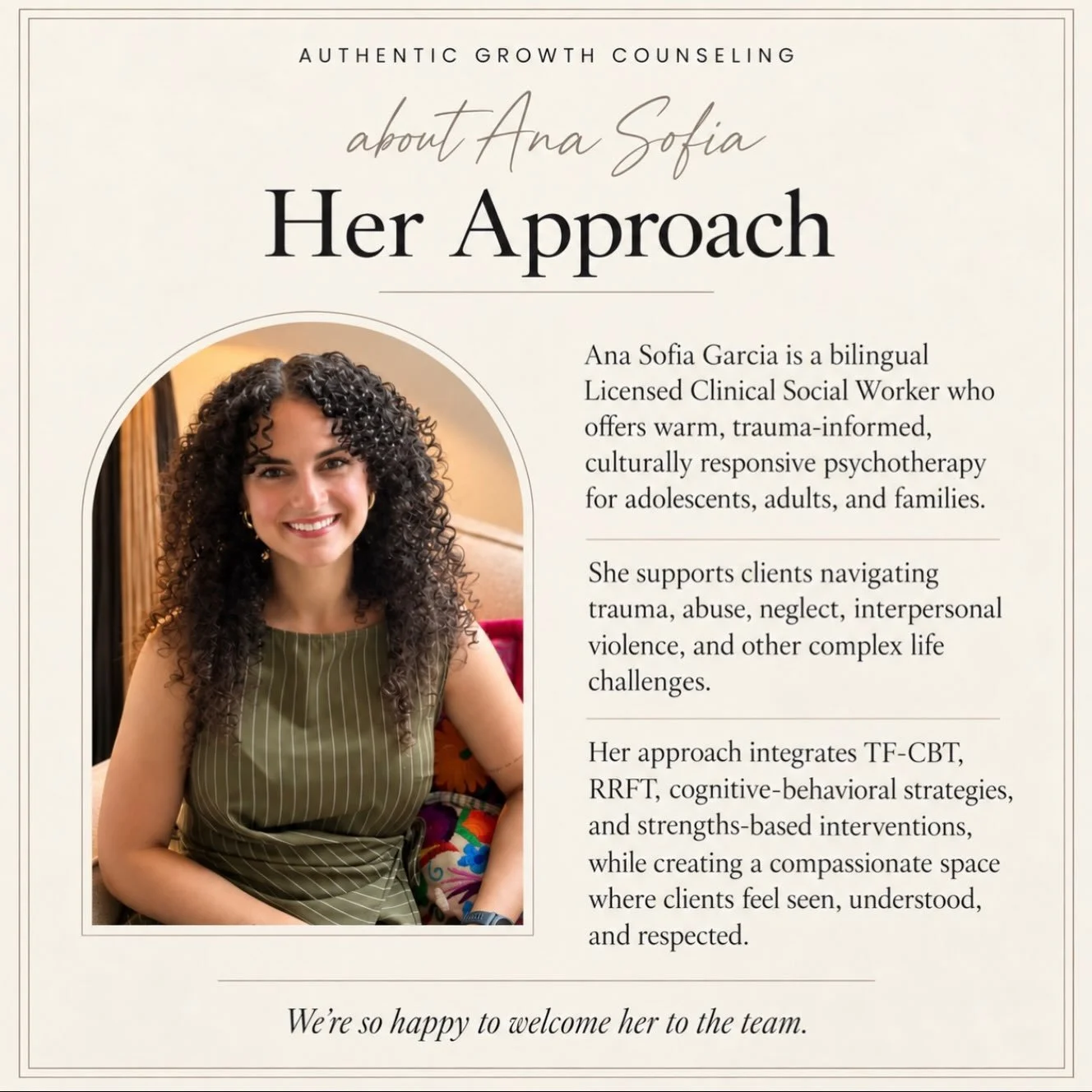 We&rsquo;re so happy to welcome Ana Sofia Garcia, LCSW to Authentic Growth Counseling.

Ana Sofia is a bilingual therapist who offers warm, trauma informed, and culturally responsive psychotherapy for adolescents, adults, and families. She supports c