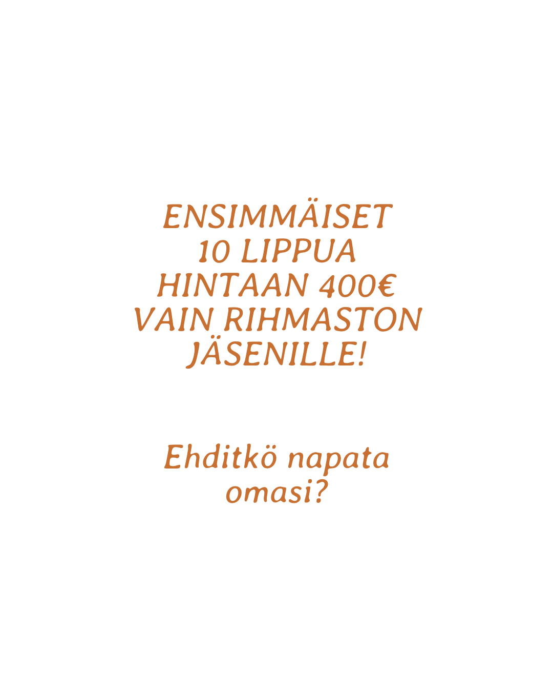 Circular flyer with Finnish text about a special offer for members, promoting 10 tickets for 40 euros, only for members, with a question about including ham.