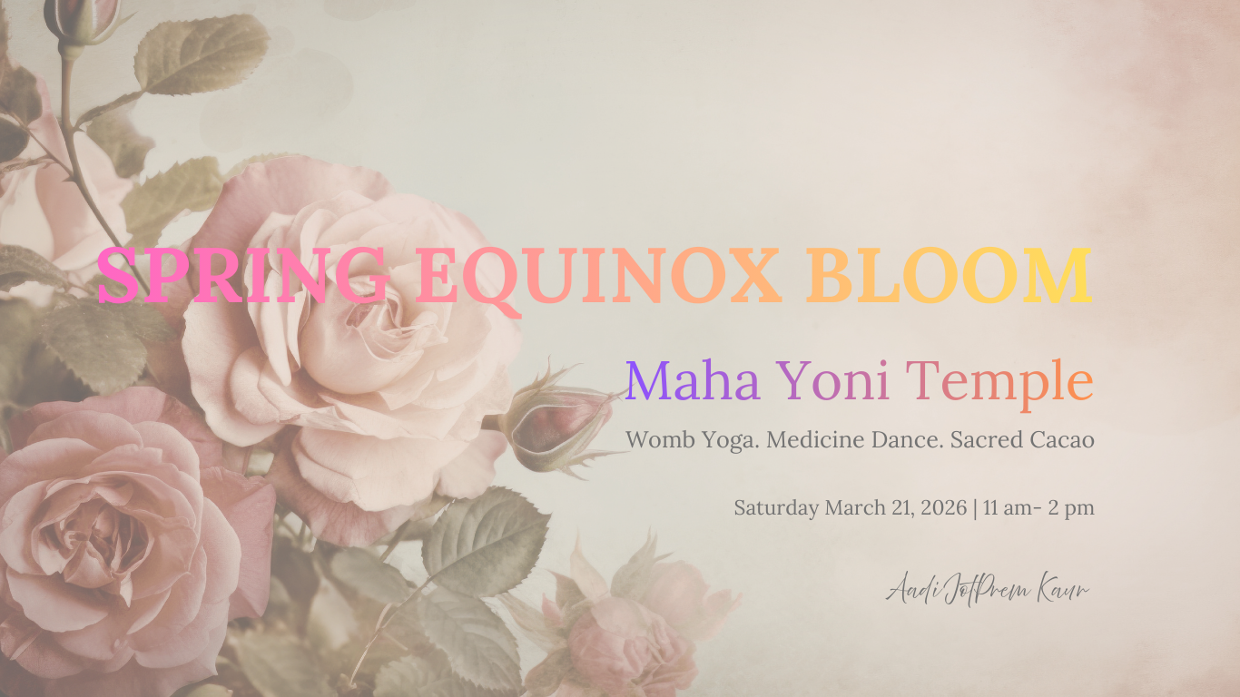 Spring Equinox BLOOM - Maha Yoni Temple