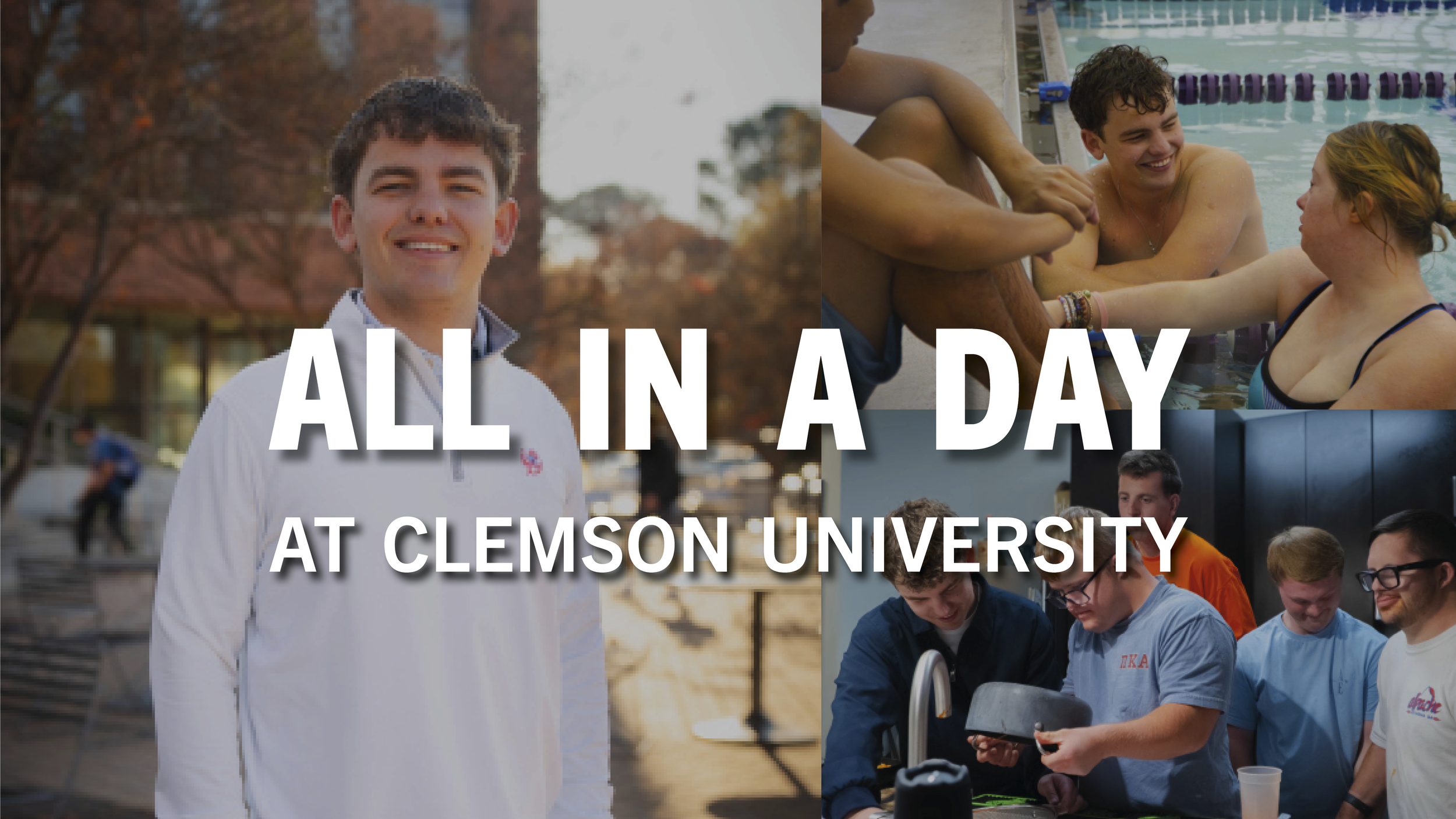 Collage of students at Clemson University, including a young man outdoors, participants at a swimming pool, and students working together in a classroom.