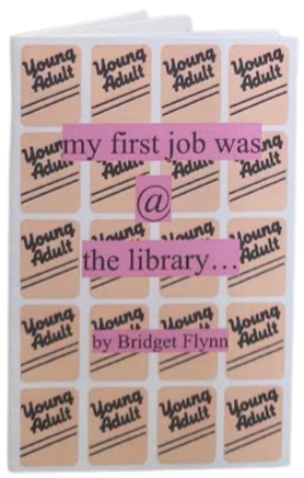 My%252BFirst%252BJob%252BWas%252Bat%252Bthe%252BLibrary%252BBridget%252BFlynn%252BRosendale%252BLibrary%252BZine%252BMachine.png