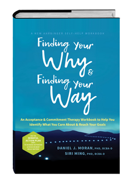 Cover of a workbook titled 'Finding Your Why & Finding Your Way' with subtitles about acceptance and commitment therapy, authored by Daniel J. Moran and Siri Ming.