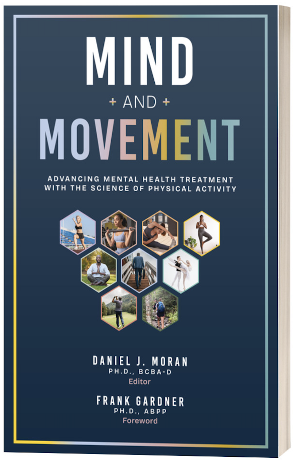 Book cover titled 'Mind and Movement: Advancing Mental Health Treatment with the Science of Physical Activity,' edited by Daniel J. Moran and foreword by Frank Gardner, featuring images of people engaging in various physical activities.