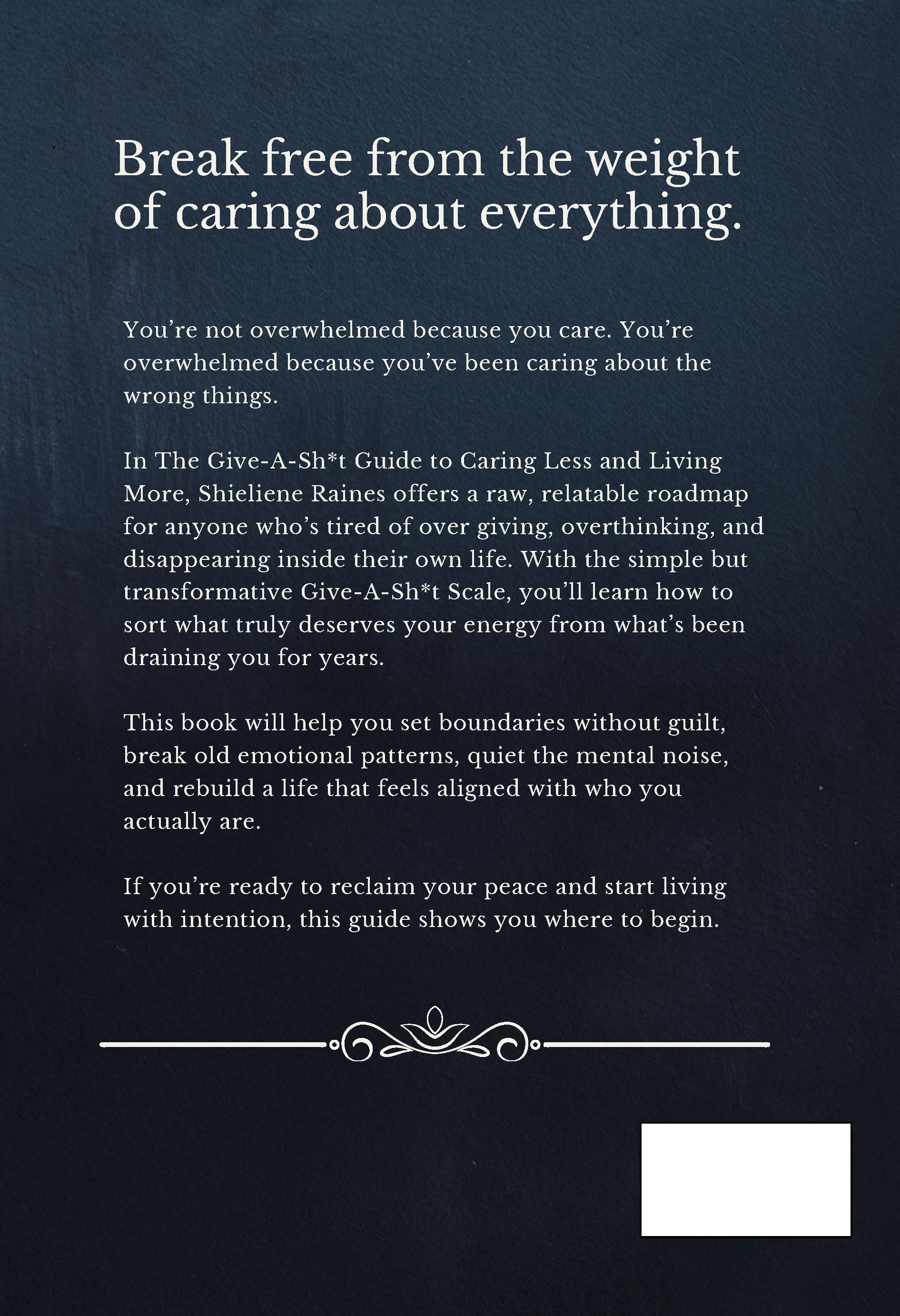A photograph of the back cover of a book titled 'The Give-A-Sh*t Guide to Caring Less and Living More' by Shieliene Raines, featuring a dark blue background, white text, and a decorative line with a flower motif at the bottom.