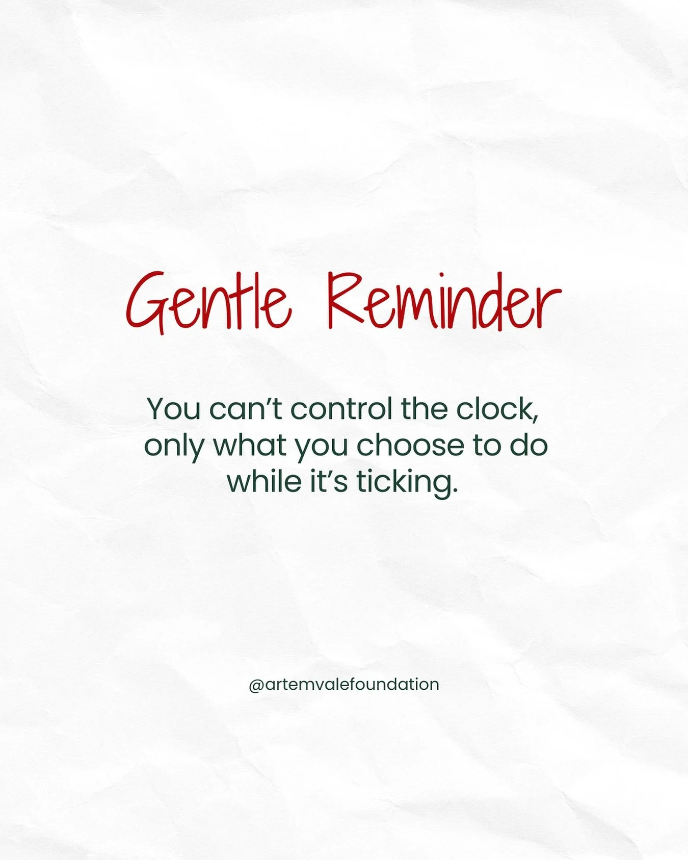 The clock is ticking either way. Make it count. 

#ArtemVale #MindfulMeaningfulTogether #BreakingTheStigma  #MentalWellnessMatters