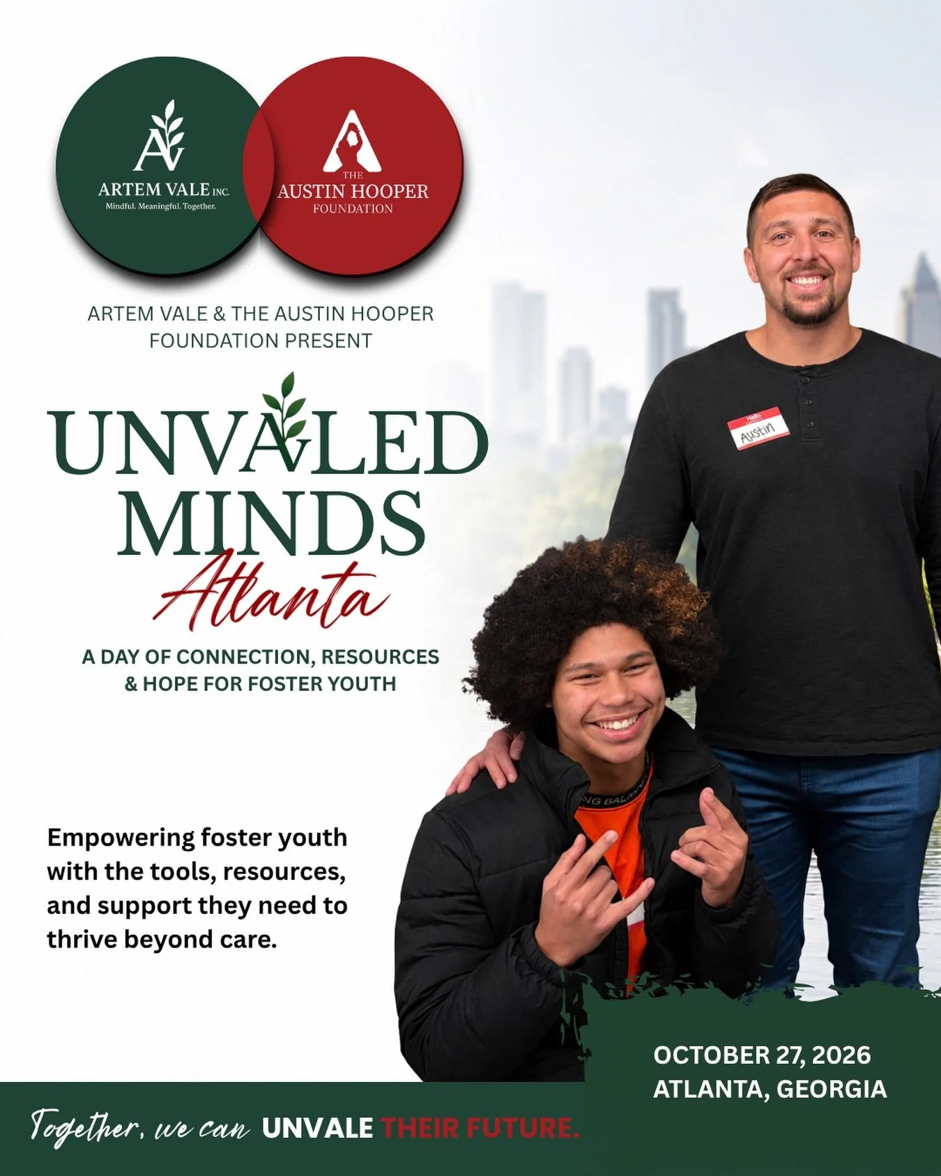 Artem Vale is honored to partner with The Austin Hooper Foundation on October 27, 2026 in Atlanta! 

Specifically serving youth aging out of the foster care system, UnVALEd Minds will bring foster youth, mentors, professional athletes, wellness exper