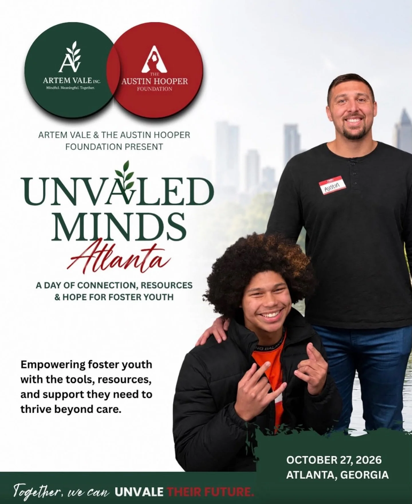 We are less than One MONTH Away!⤵️

Artem Vale is honored to partner with The Austin Hooper Foundation on October 27, 2026 in Atlanta!

Specifically serving youth aging out of the foster care system, UnVALEd Minds will bring foster youth, mentors, pr
