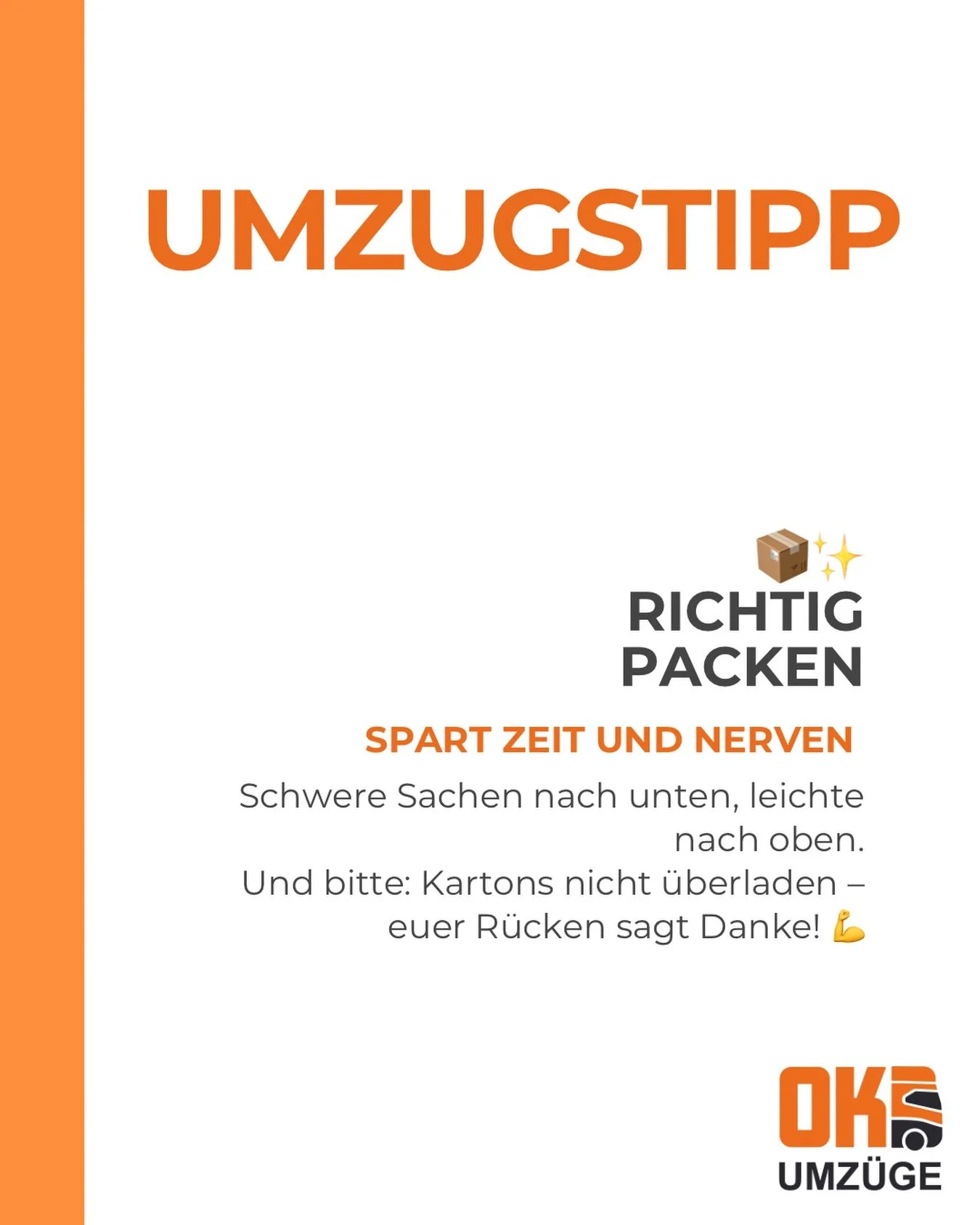 🧡 Umzugstipp des Tages: Richtig packen

📦 Schwere Dinge nach unten, leichte oben &ndash; so bleibt jeder Karton stabil und l&auml;sst sich sicher tragen.
&Uuml;berladet die Kisten nicht, euer R&uuml;cken wird es euch danken!

💡 Profi-Tipp: Kartons